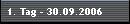 1. Tag - 30.09.2006