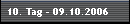 10. Tag - 09.10.2006