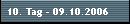 10. Tag - 09.10.2006