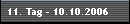 11. Tag - 10.10.2006