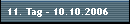 11. Tag - 10.10.2006