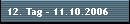 12. Tag - 11.10.2006
